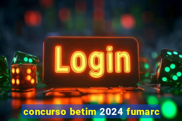 concurso betim 2024 fumarc